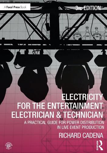 Cover image for Electricity for the Entertainment Electrician & Technician: A Practical Guide for Power Distribution in Live Event Production