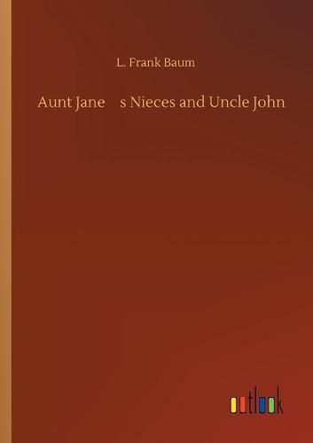 Cover image for Aunt Jane's Nieces and Uncle John