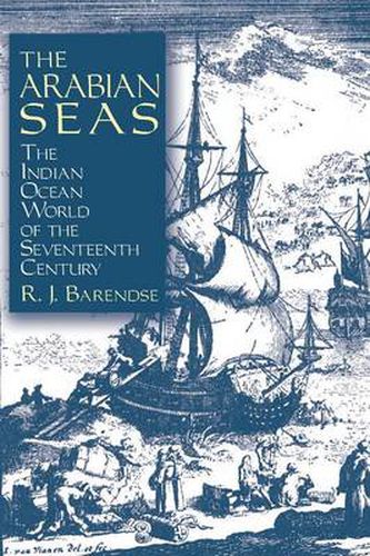 Cover image for The Arabian Seas: The Indian Ocean World of the Seventeenth Century: The Indian Ocean World of the Seventeenth Century