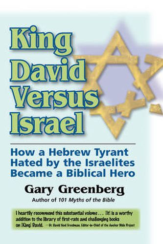 Cover image for King David Versus Israel: How a Hebrew Tyrant Hated by the Israelites Became a Biblical Hero