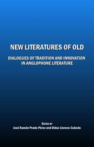 Cover image for New Literatures of Old: Dialogues of Tradition and Innovation in Anglophone Literature