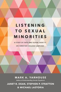 Cover image for Listening to Sexual Minorities - A Study of Faith and Sexual Identity on Christian College Campuses