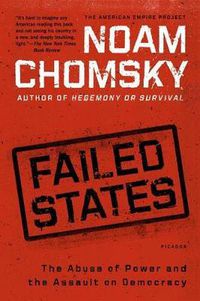Cover image for Failed States: The Abuse of Power and the Assault on Democracy