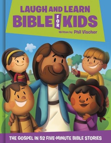 Cover image for Laugh and Learn Bible for Kids: The Gospel in 52 Five-Minute Bible Stories