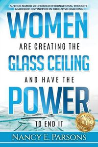 Cover image for Women Are Creating the Glass Ceiling and Have the Power to End It