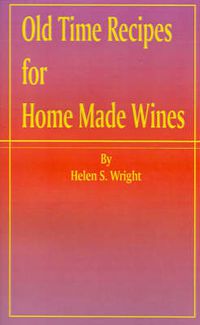 Cover image for Old Time Recipes for Home Made Wines