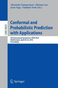 Cover image for Conformal and Probabilistic Prediction with Applications: 5th International Symposium, COPA 2016, Madrid, Spain, April 20-22, 2016, Proceedings