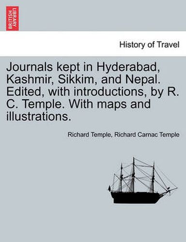 Cover image for Journals kept in Hyderabad, Kashmir, Sikkim, and Nepal. Edited, with introductions, by R. C. Temple. With maps and illustrations.