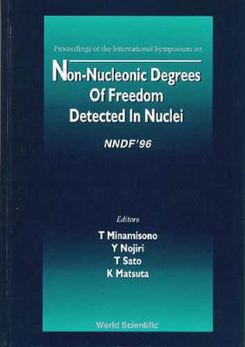 Cover image for Non-nucleonic Degrees Of Freedom Detected In The Nucleus (Nndf 96)