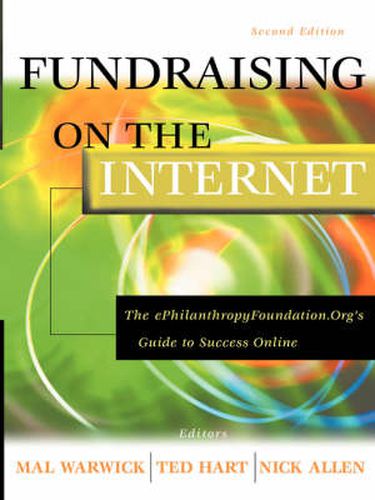 Fundraising on the Internet: the Ephilanthropy Foundation Organizations Guide to Success Online