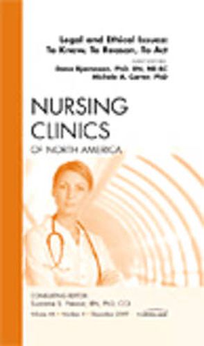 Legal and Ethical Issues: To Know, To Reason, To Act, An Issue of Nursing Clinics