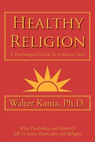 Cover image for Healthy Religion: A Psychological Guide To A Mature Faith