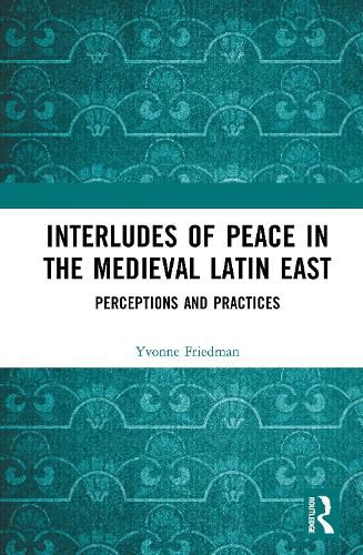 Cover image for Interludes of Peace in the Medieval Latin East