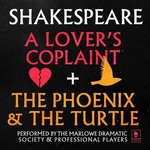 A Lover's Complaint & the Phoenix and the Turtle: Argo Classics