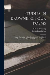 Cover image for Studies in Browning. Four Poems