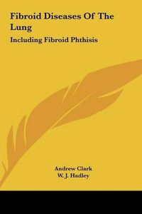 Cover image for Fibroid Diseases of the Lung: Including Fibroid Phthisis