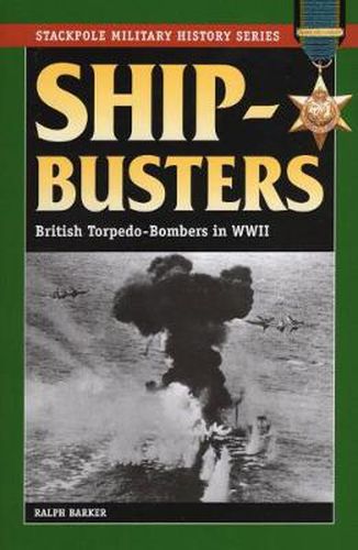 Ship-Busters: British Torpedo-Bombers in WWII