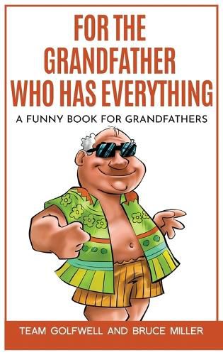 Cover image for For the Grandfather Who Has Everything: A Funny Book for Grandfathers