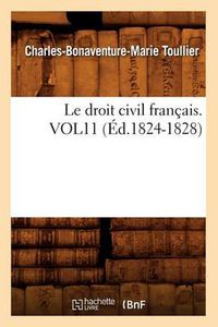 Cover image for Le Droit Civil Francais. Vol11 (Ed.1824-1828)