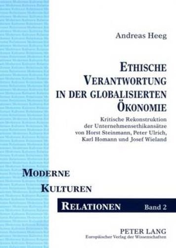 Cover image for Ethische Verantwortung in Der Globalisierten Oekonomie: Kritische Rekonstruktion Der Unternehmensethikansaetze Von Horst Steinmann, Peter Ulrich, Karl Homann Und Josef Wieland