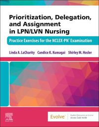 Cover image for Prioritization, Delegation, and Assignment in LPN/LVN Nursing: Practice Exercises for the NCLEX-PN (R) Examination