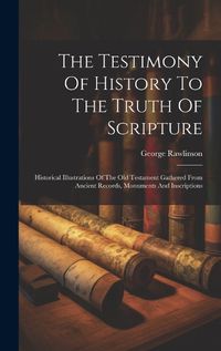 Cover image for The Testimony Of History To The Truth Of Scripture