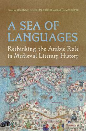 Cover image for A Sea of Languages: Rethinking the Arabic Role in Medieval Literary History