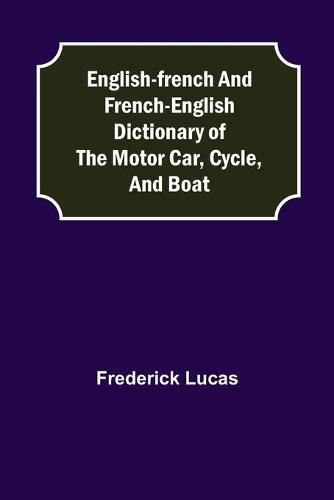 Cover image for English-French and French-English dictionary of the motor car, cycle, and boat