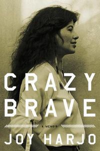 Cover image for Crazy Brave: A Memoir