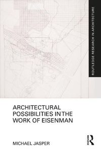 Cover image for Architectural Possibilities in the Work of Eisenman