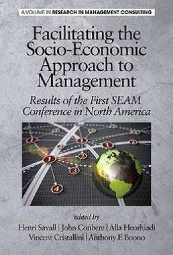 Cover image for Facilitating the Socio-Economic Approach to Management: Results of the First SEAM Conference in North America