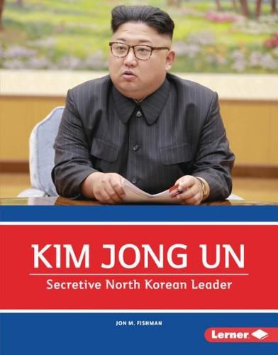 Kim Jong Un: Secretive North Korean Leader