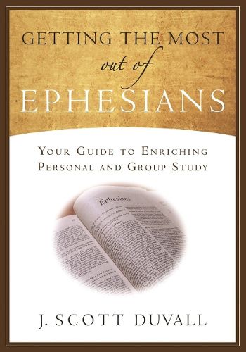 Cover image for Getting the Most Out of Ephesians: Your Guide for Enriching Personal and Group Study