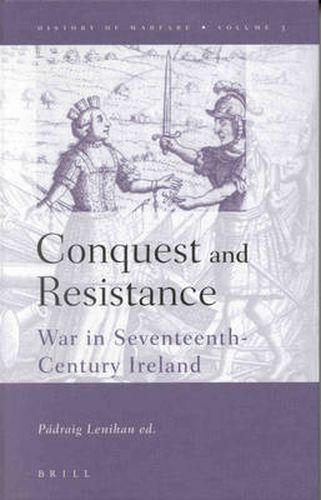 Conquest and Resistance: War in Seventeenth-Century Ireland