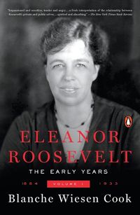 Cover image for Eleanor Roosevelt: Vol.1:1884-1933