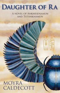 Cover image for Daughter of Ra: A novel of Ankhesenamun and Tutankhamun