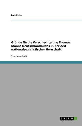 Cover image for Grunde fur die Verschlechterung Thomas Manns Deutschlandbildes in der Zeit nationalsozialistischer Herrschaft