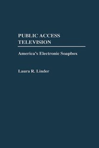 Public Access Television: America's Electronic Soapbox