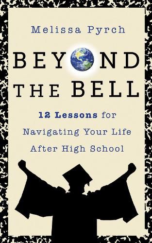 Beyond the Bell: Your Teacher's Final Lessons for Life after High School