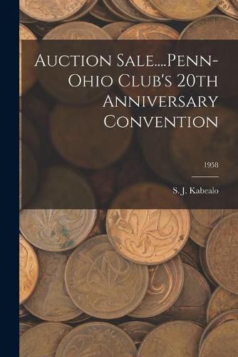 Cover image for Auction Sale....Penn-Ohio Club's 20th Anniversary Convention; 1958