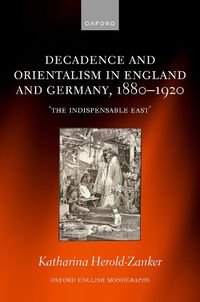 Cover image for Decadence and Orientalism in England and Germany, 1880-1920