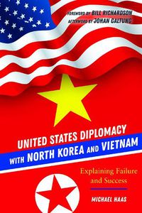 Cover image for United States Diplomacy with North Korea and Vietnam: Explaining Failure and Success