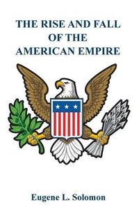 Cover image for The Rise and Fall of the American Empire
