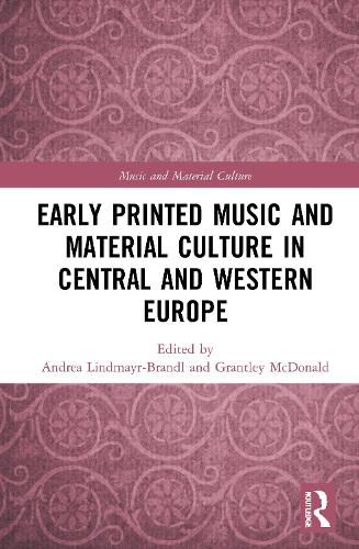 Cover image for Early Printed Music and Material Culture in Central and Western Europe