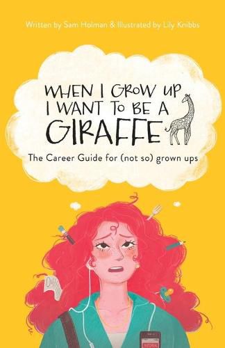 Cover image for When I Grow Up I Want To Be A Giraffe - the career guide for (not-so) grown ups