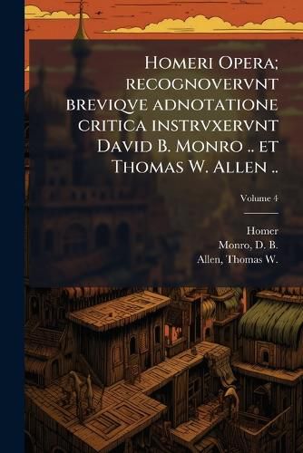 Cover image for Homeri Opera; recognovervnt breviqve adnotatione critica instrvxervnt David B. Monro .. et Thomas W. Allen ..