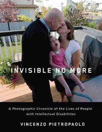 Cover image for Invisible No More: A Photographic Chronicle of the Lives of People with Intellectual Disabilities