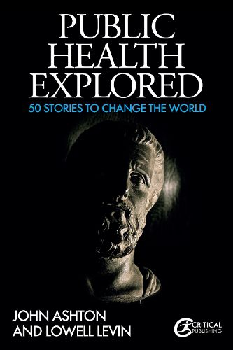 Cover image for Public Health Explored: 50 Stories to Change the World
