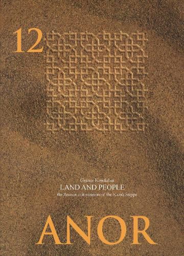 Cover image for Land and People: The Russian Colonization of the Kazak Steppe