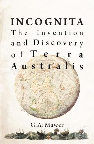 Cover image for Incognita: The Invention and Discovery of Terra Australis